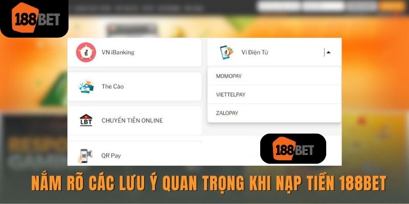 Nắm rõ các lưu ý quan trọng khi nạp tiền 188bet